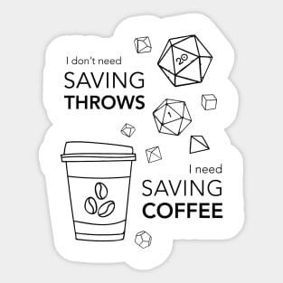 I don't need saving throws, I need saving coffee! | DnD rules Sticker